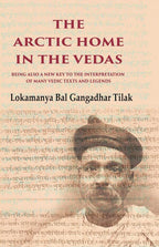 The Arctic Home in the Vedas Being also a New Key to the Interpretation of Many Vedic Texts and Legends - Gyan Books | Grab2Buy