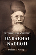 Speeches and Writings of Dadabhai Naoroji - Gyan Books