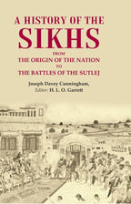 A History of the Sikhs From the Origin of the Nation to the Battles of the Sutlej - Gyan Books