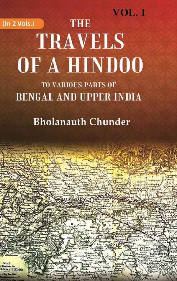 The Travels of a Hindoo To Various Parts of Bengal and Upper India 1st - Gyan Books