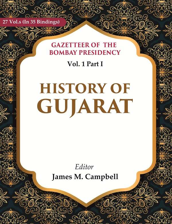 Gazetteer of the Bombay Presidency: History of Gujarat 1st, Part I - Gyan Books | Grab2Buy