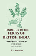 Handbook to the Ferns of British India Ceylon and the Malay Peninsula, with Supplement - Gyan Books