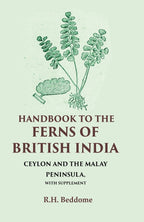 Handbook to the Ferns of British India Ceylon and the Malay Peninsula, with Supplement - Gyan Books