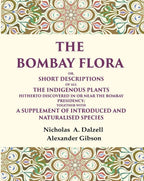 The Bombay Flora Or, Short Descriptions Of All The Indigenous Plants Hitherto Discovered In Or Near The - Gyan Books