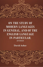 On the Study of Modern Languages in General, and of the English Language in Particular: An Essay - Gyan Books