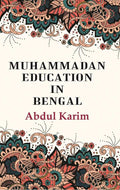 Muhammadan Education in Bengal - Gyan Books