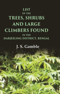 List of the Trees, Shrubs and Large Climbers Found in the Darjeeling District, Bengal - Gyan Books