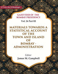 Gazetteer Of The Bombay Presidency: Materials Towards A Statistical Account Of The Town And Island - Gyan Books