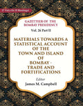 Gazetteer Of The Bombay Presidency: Materials Towards A Statistical Account Of The Town And Island - Gyan Books