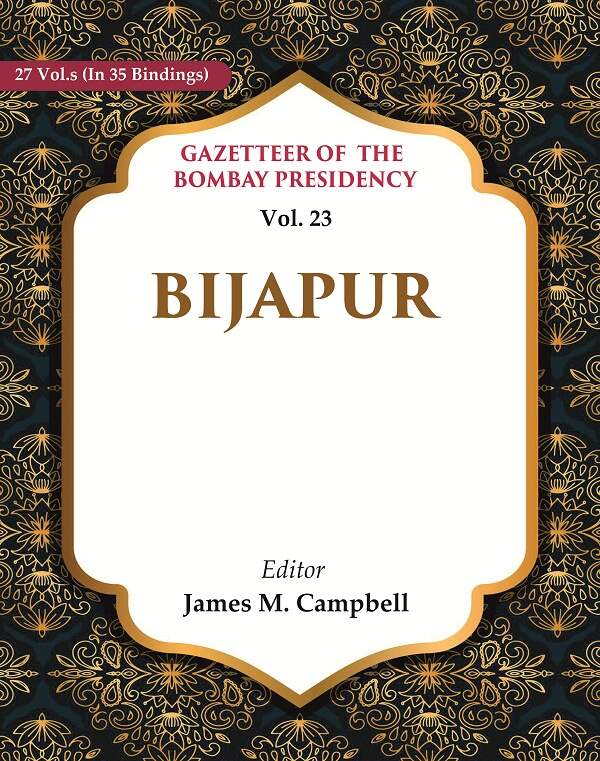 Gazetteer of the Bombay Presidency: Bijapur 23rd - Gyan Books