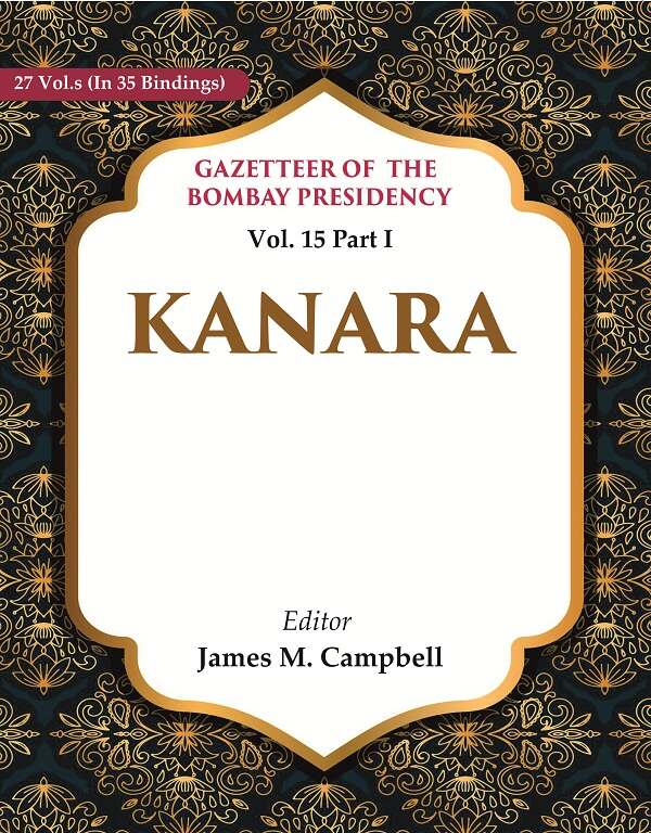 Gazetteer of the Bombay Presidency: Kanara 15th Part I - Gyan Books