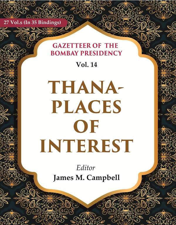 Gazetteer of the Bombay Presidency: Thana - Places of Interest 14th - Gyan Books
