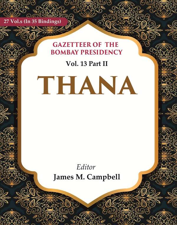 Gazetteer of the Bombay Presidency: Thana 13th Part II - Gyan Books