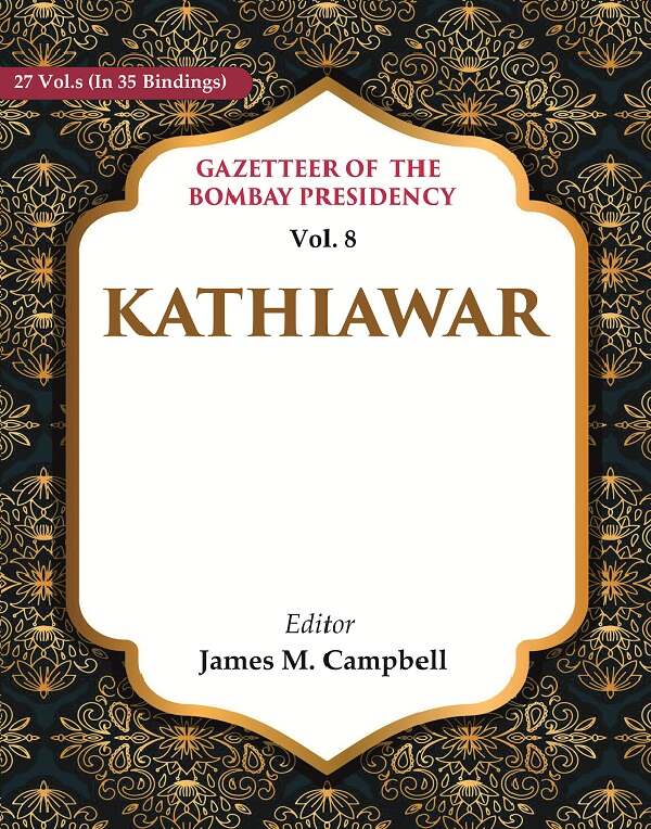 Gazetteer of the Bombay Presidency: Kathiawar 8th - Gyan Books