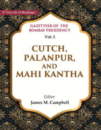 Gazetteer of the Bombay Presidency: Cutch, Palanpur, and Mahi Kantha 5th - Gyan Books