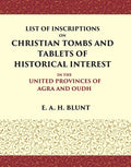 List of Inscriptions on Christian Tombs and Tablets of Historical Interest In the United Provinces of Agra and Oudh - Gyan Books