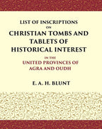 List of Inscriptions on Christian Tombs and Tablets of Historical Interest In the United Provinces of Agra and Oudh - Gyan Books