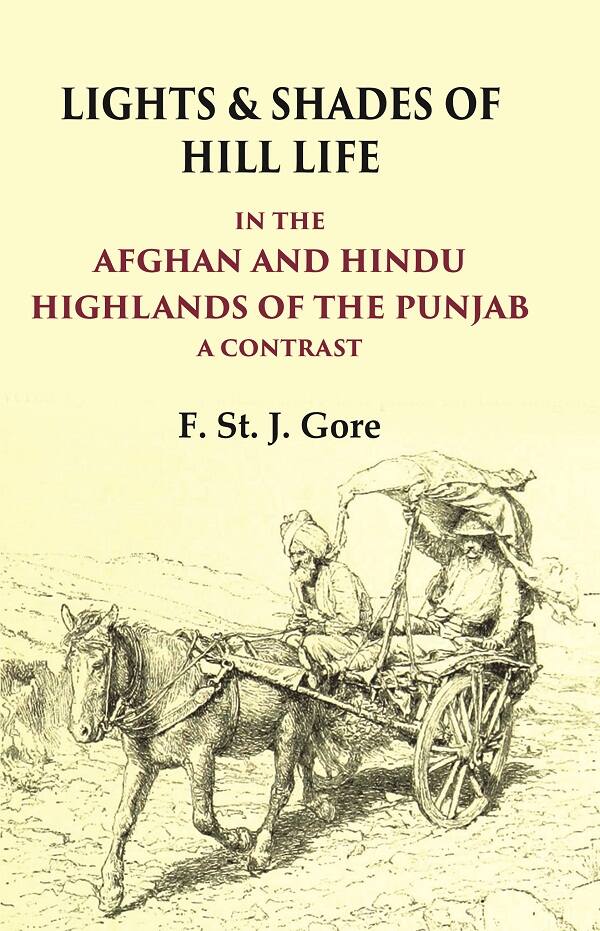 Lights & Shades of Hill Life In the Afghan and Hindu Highlands of the Punjab a Contrast - Gyan Books | Grab2Buy