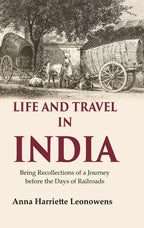 Life and Travel in India Being Recollections of a Journey before the Days of Railroads - Gyan Books