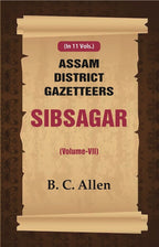 Assam District Gazetteers: Sibsagar 7th - Gyan Books