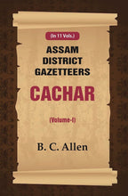 Assam District Gazetteers: Cachar 1st - Gyan Books