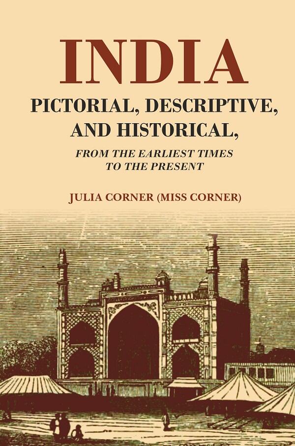 India Pictorial, Descriptive, and Historical From the Earliest Times to the Present - Gyan Books