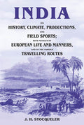India Its History, Climate, Productions, And Field Sports; With Notices Of European Life And Manners, And - Gyan Books