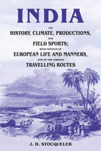 India Its History, Climate, Productions, And Field Sports; With Notices Of European Life And Manners, And - Gyan Books