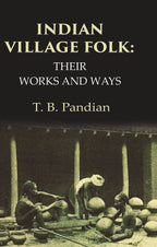 Indian Village Folk Their Works and Ways - Gyan Books
