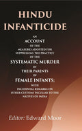Hindu Infanticide An Account Of The Measures Adopted For Suppressing The Practice Of The Systematic Murder - Gyan Books