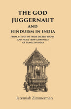 The God Juggernaut and Hinduism in India From a Study of their Sacred Books and more than 5,000 Miles of Travel in India - Gyan Books