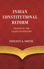 Indian Constitutional Reform Viewed in the Light of History - Gyan Books | Grab2Buy