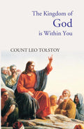 The Kingdom of God Is Within You: Christianity Not As a Mystic Religion, But As a New Theory of Life - Gyan Books