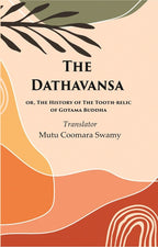 The Dathavansa: or, The History of the Tooth-relic of Gotama Buddha - Gyan Books