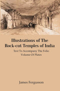 Illustrations of The Rock-cut Temples of India: Text to Accompany the Folio Volume of Plates - Gyan Books