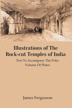 Illustrations of The Rock-cut Temples of India: Text to Accompany the Folio Volume of Plates - Gyan Books