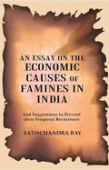 An Essay On The Economic Causes Of Famines In India: And Suggestions To Prevent Their Frequent 1905 - Gyan Books