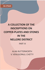 A Collection Of The Inscriptions On Copper-Plates And Stones In The Nellore District 3rd Part - Gyan Books