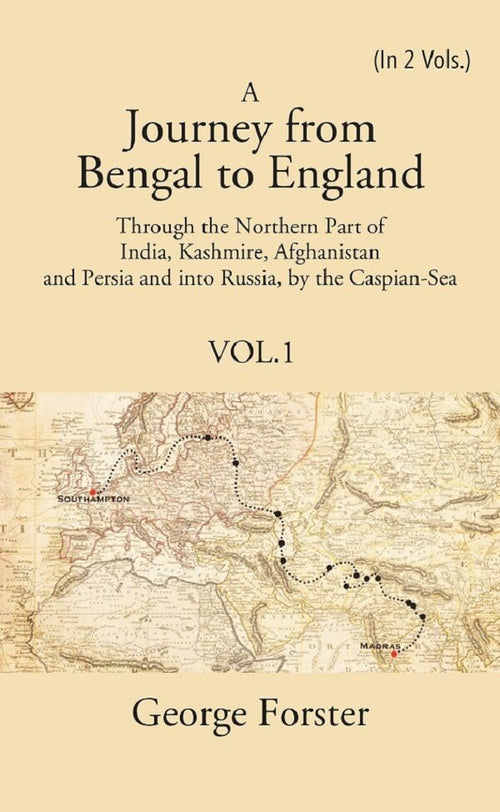 A Journey Form Bengal To England, Through The Northern Part Of India, Kashmire, Afghanistan And Persia And - Gyan Books