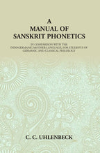A Manual of Sanskrit Phonetics: In Comparison With The Indogermanic Mother-Language, For Students Of Germanic And Classical Philology - Gyan Books