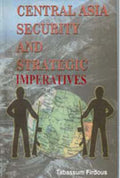 Central Asia: Security and Strategic Imperatives - Gyan Books