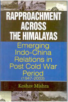Rapprochment Across the Himalayas Emerging India-China Relations in Post Cold War Period (1947-2003) - Gyan Books