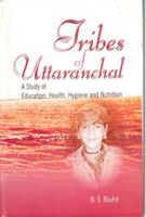 Tribes of Uttaranchal a Study of Education, Health, Hygiene and Nutrition - Gyan Books