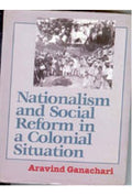 Nationalism and Social Reform in a Colonial Situation - Gyan Books | Grab2Buy