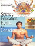 Science Education Health and Consciousness - Gyan Books