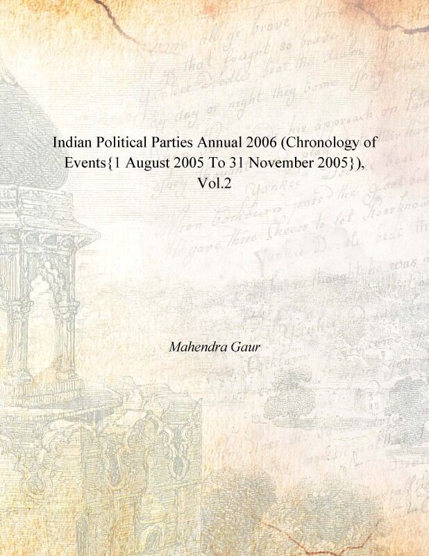 Indian Political Parties Annual 2006 (Chronology of Events{1 August 2005 to 31 November 2005}) Vol. 2nd - Gyan Books | Grab2Buy