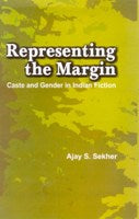 Representing the Margin: Caste and Gender in Indian Fiction - Gyan Books