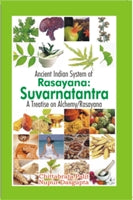 Ancient Indian System of Rasayana Suvarnatantra a Treattise On Alchemy - Gyan Books