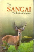 The Sangai: the Pride of Manipur - Gyan Books