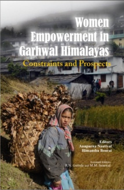 Women Empowerment in Garhwal Himalayas Constraints and Prospects - Gyan Books